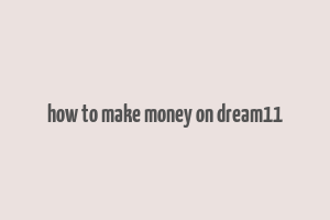 how to make money on dream11