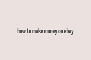 how to make money on ebay