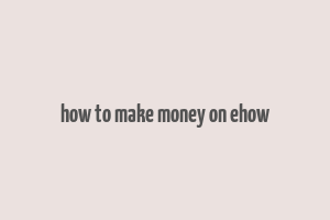 how to make money on ehow