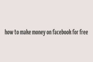 how to make money on facebook for free