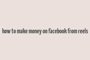 how to make money on facebook from reels