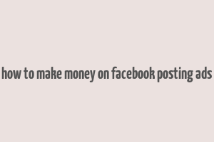 how to make money on facebook posting ads