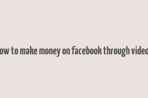 how to make money on facebook through videos