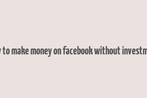 how to make money on facebook without investment