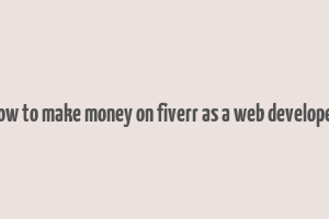 how to make money on fiverr as a web developer