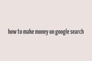 how to make money on google search