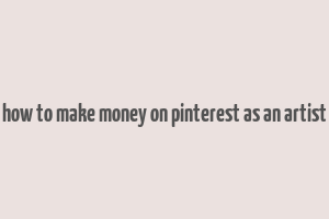 how to make money on pinterest as an artist