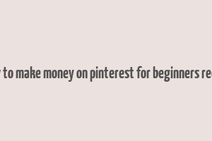 how to make money on pinterest for beginners reddit