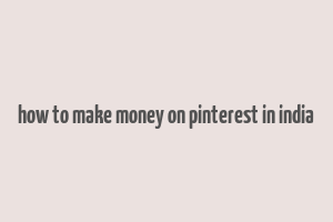 how to make money on pinterest in india