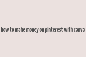 how to make money on pinterest with canva