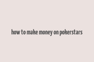 how to make money on pokerstars