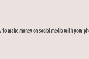 how to make money on social media with your phone