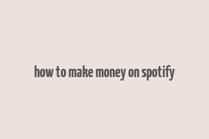 how to make money on spotify