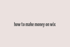 how to make money on wix