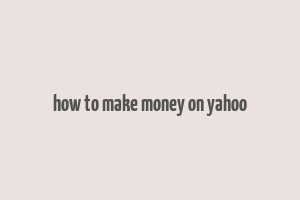 how to make money on yahoo