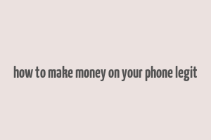 how to make money on your phone legit