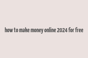 how to make money online 2024 for free