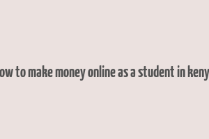 how to make money online as a student in kenya