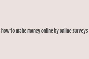 how to make money online by online surveys