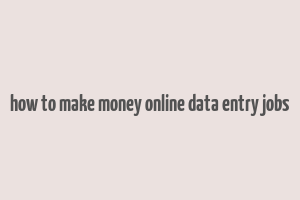 how to make money online data entry jobs