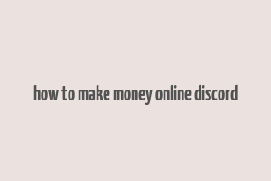 how to make money online discord