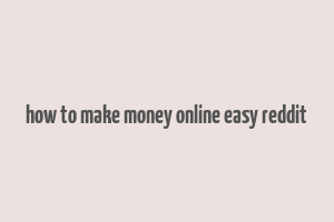 how to make money online easy reddit