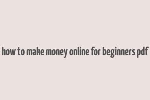 how to make money online for beginners pdf