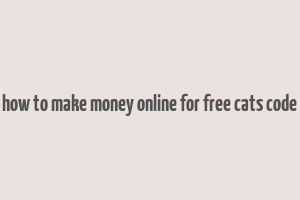 how to make money online for free cats code