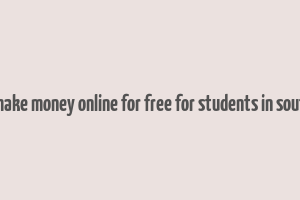 how to make money online for free for students in south africa