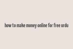 how to make money online for free urdu