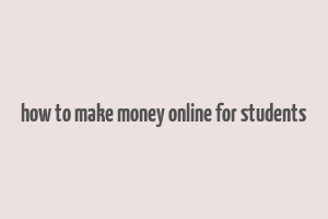 how to make money online for students