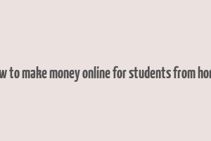 how to make money online for students from home