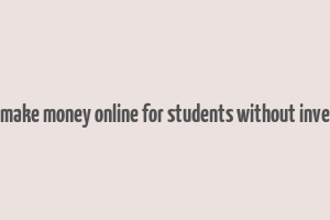 how to make money online for students without investment