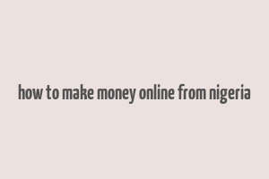 how to make money online from nigeria