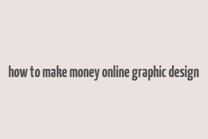 how to make money online graphic design