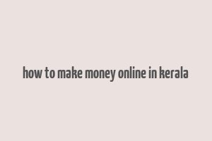 how to make money online in kerala