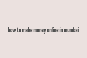 how to make money online in mumbai