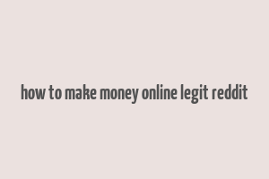 how to make money online legit reddit