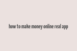 how to make money online real app