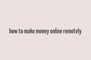 how to make money online remotely