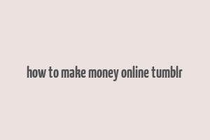 how to make money online tumblr