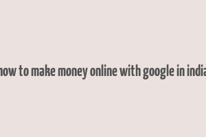 how to make money online with google in india