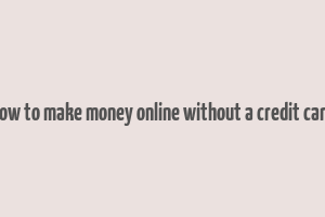 how to make money online without a credit card