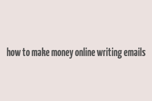 how to make money online writing emails