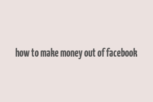 how to make money out of facebook