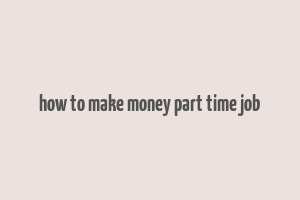 how to make money part time job