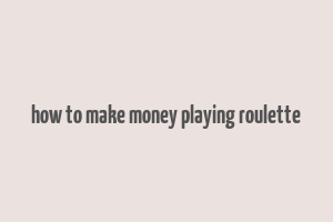 how to make money playing roulette