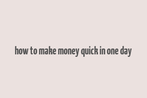 how to make money quick in one day