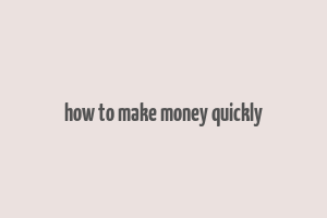 how to make money quickly