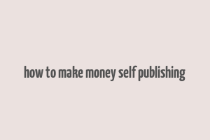 how to make money self publishing